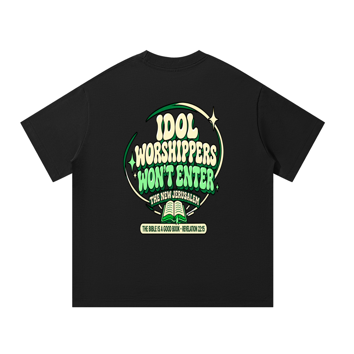 Idol worshippers won't enter the New Jerusalem T-Shirt