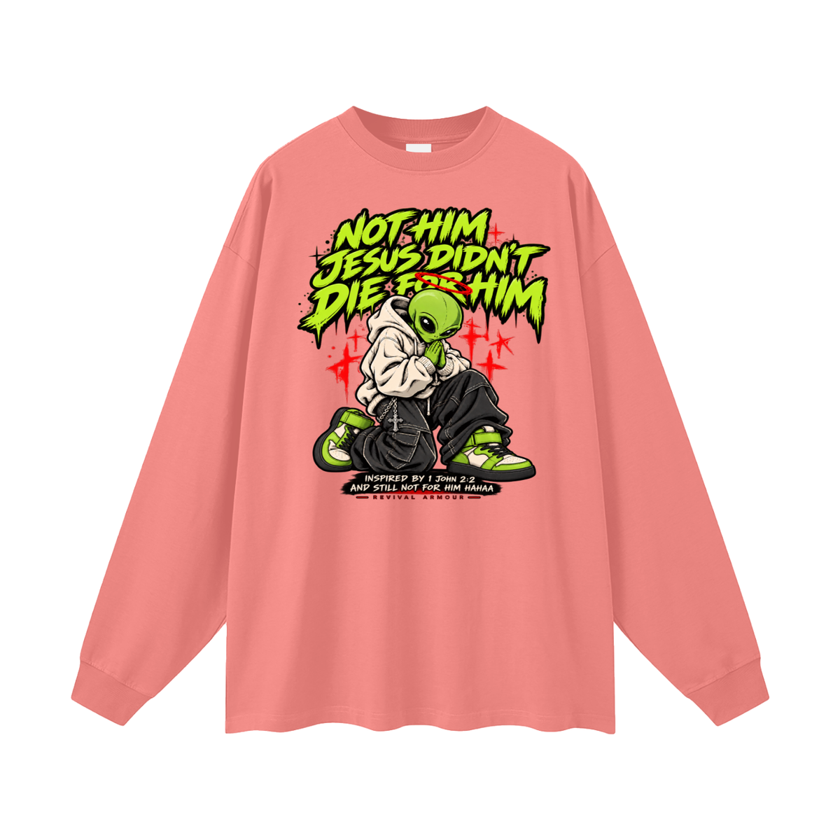 NOT HIM JESUS DIDN'T DIE FOR HIM INSPIRED BY 1 JOHN 2:2 AND STILL NOT FOR HIM HAAA Long Sleeve T-Shirt