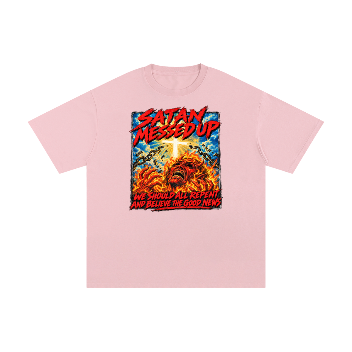 SATAN MESSED UP WE SHOULD ALL REPENT AND BELIEVE THE GOOD NEWS T-Shirt