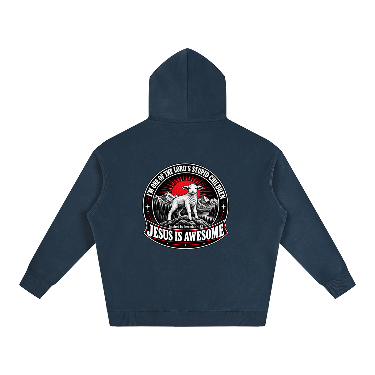 I'M ONE OF THE LORD'S STUPID CHILDREN INSPIRED BY Jeremiah 4:22 JESUS IS AWESOME Hoodie