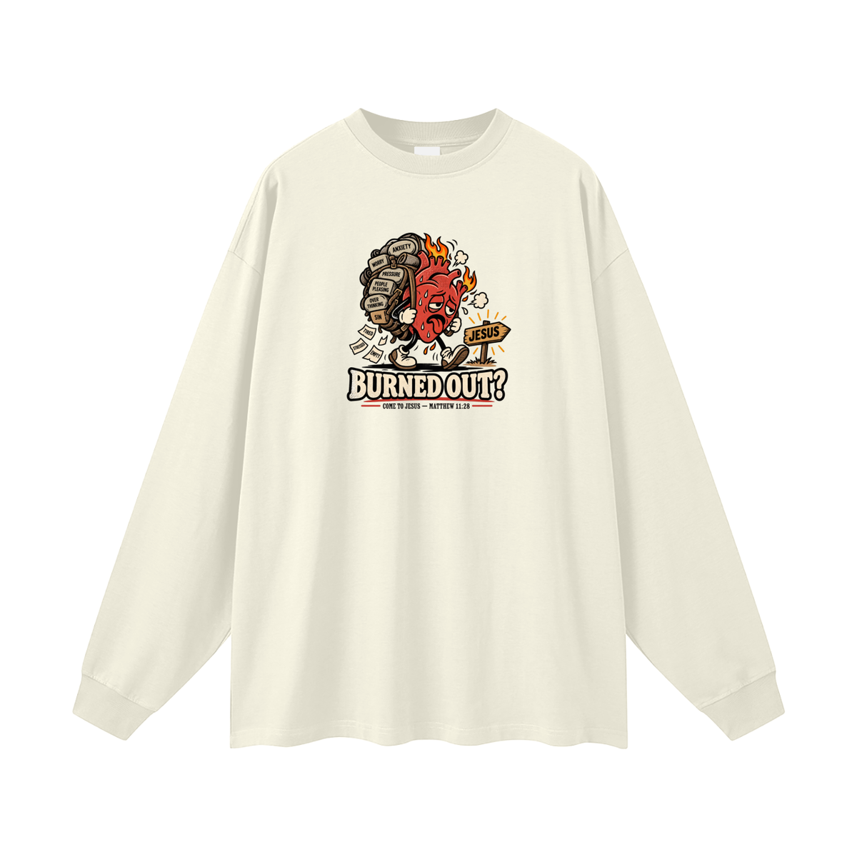 BURNED OUT? COME TO JESUS - MATTHEW 11:28 Long Sleeve T-Shirt