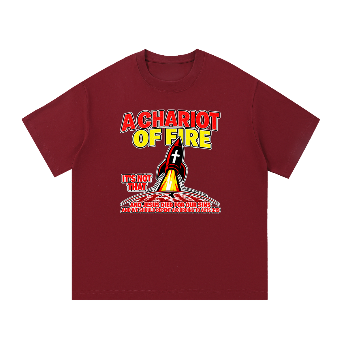 A CHARIOT OF FIRE IT'S NOT THAT AND JESUS DIED FOR OUR SINS AND WE SHOULD REPENT ACCORDING TO ACTS 3:19 T-Shirt