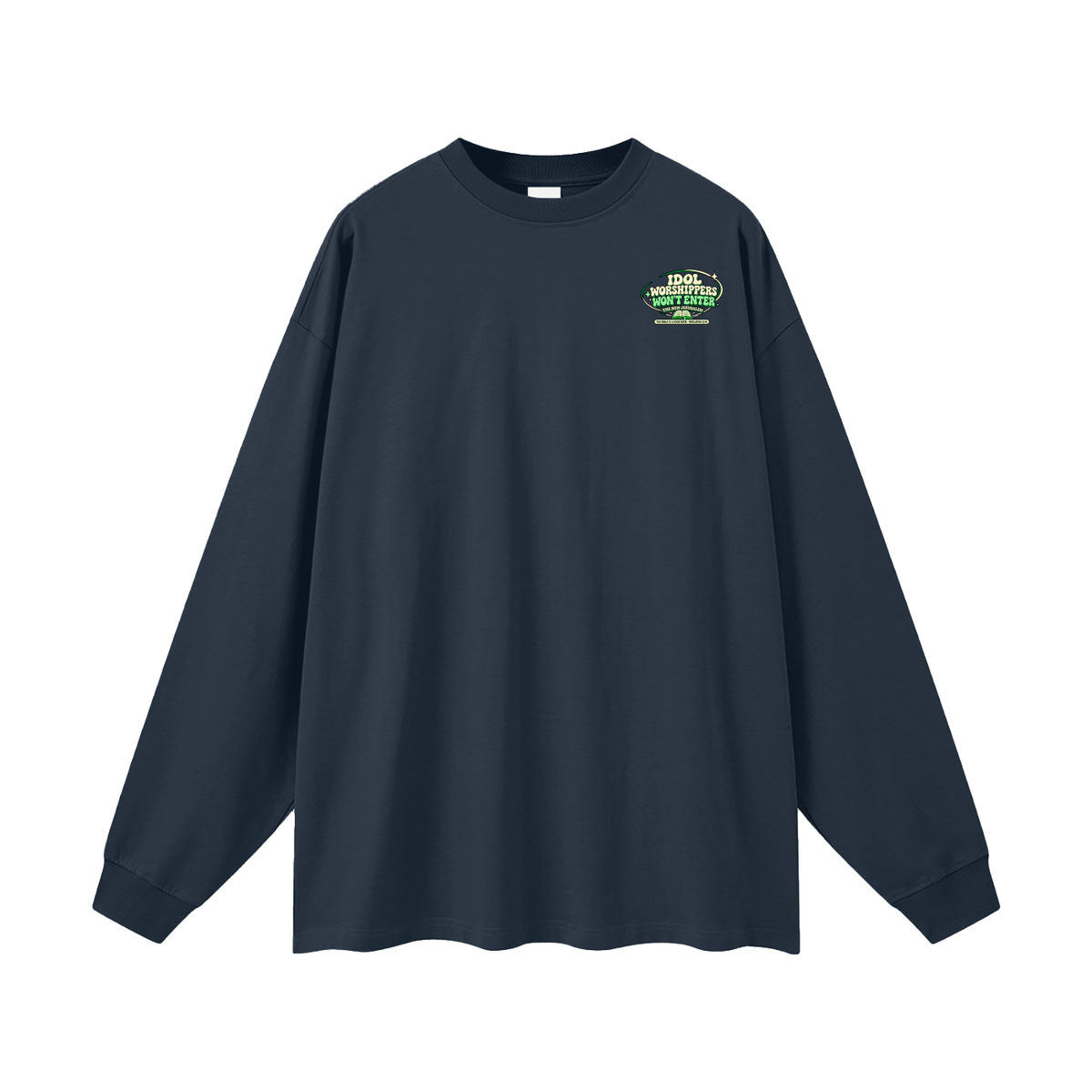 Idol worshippers won't enter the New Jerusalem Long Sleeve T-Shirt