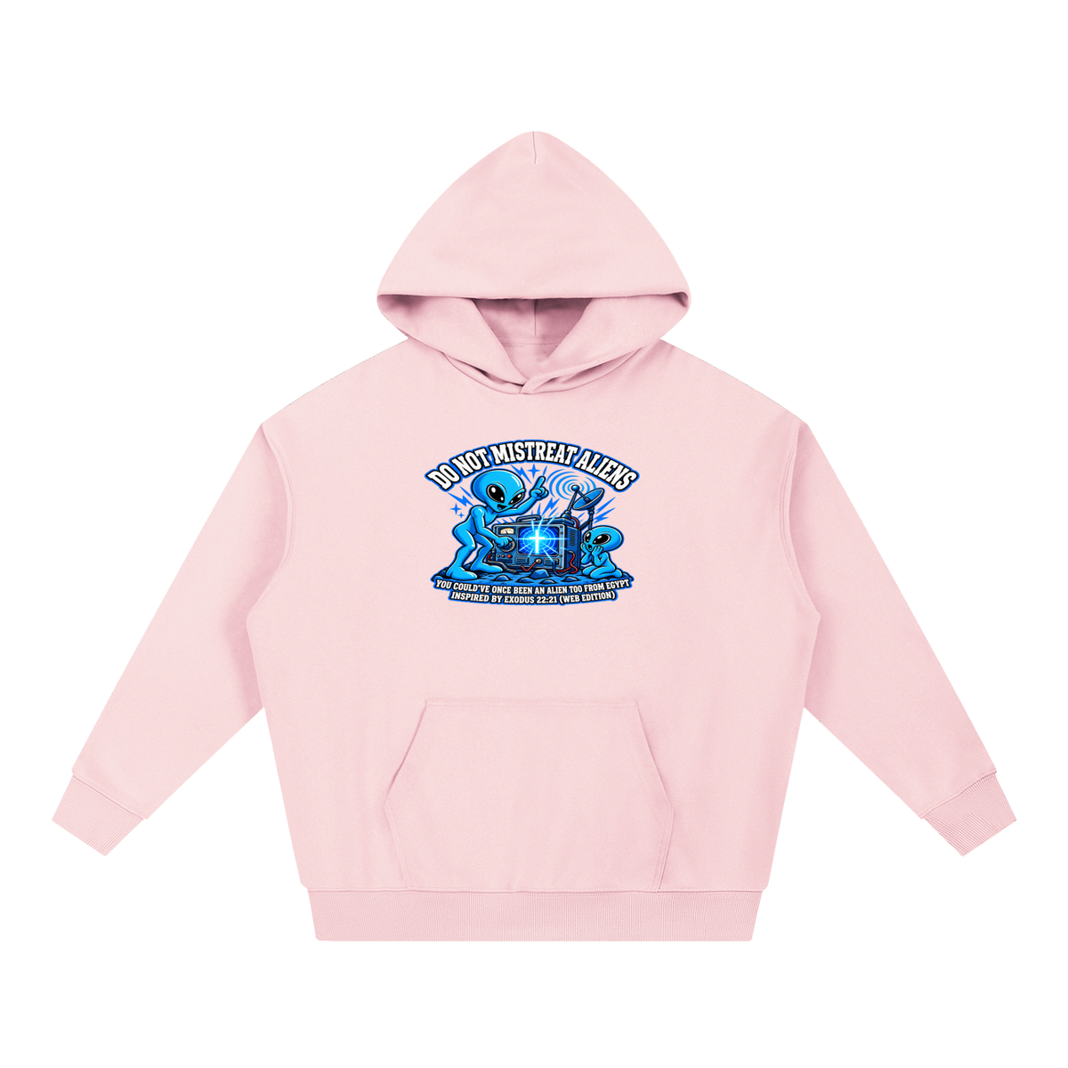 DO NOT MISTREAT ALIENS YOU COULD'VE ONCE BEEN AN ALIEN TOO FROM EGYPT INSPIRED BY EXODUS 22:21 (WEB EDITION) Hoodie