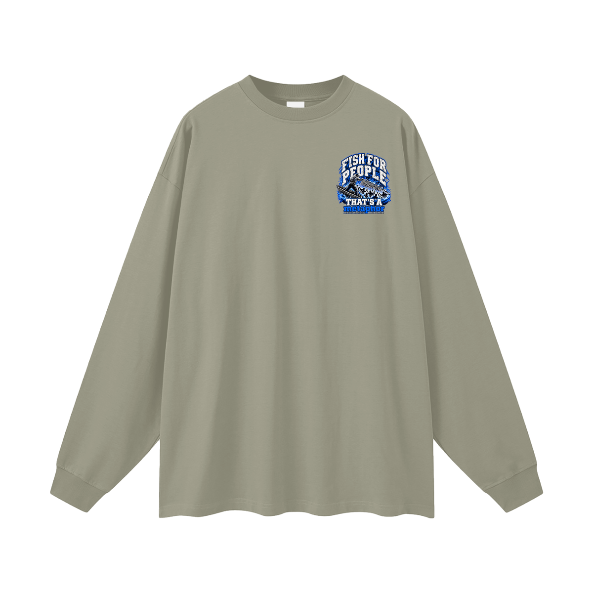 FISH FOR PEOPLE THAT'S A metaphor AND YOU COULD LEARN HOW TO CAST OUT DEMONS ON MICHAELJPHELPS.COM Long Sleeve T-Shirt