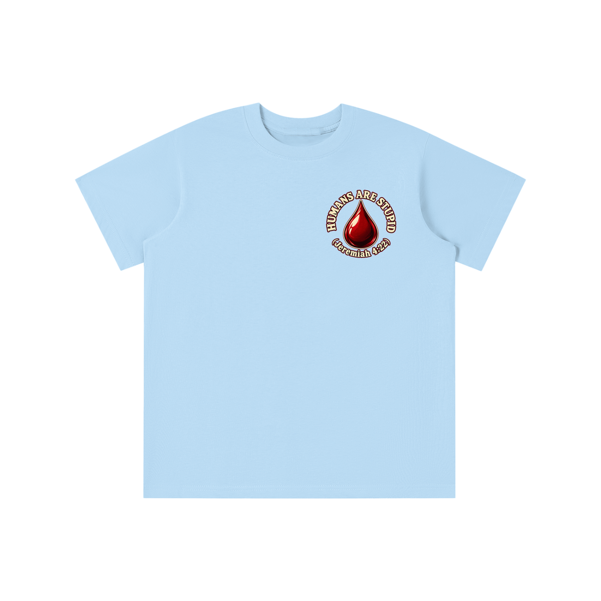 HUMANS ARE STUPID (Jeremiah 4:22) OUR WEAPONS ARE NOT CARNAL but mighty through God for the pulling down of strongholds SATAN IS MOST LIKELY A DISEMBODIED SPIRIT youth T-shirt