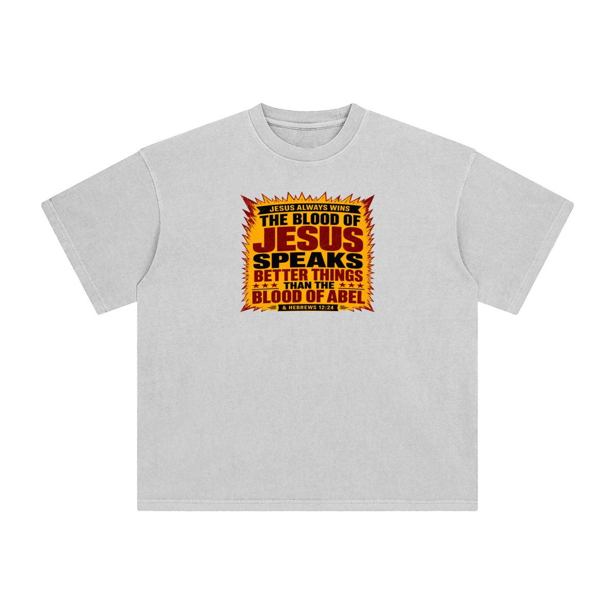 JESUS ALWAYS WINS THE BLOOD OF JESUS SPEAKS BETTER THINGS THAN THE BLOOD OF ABEL & HEBREWS12:24 T-Shirt