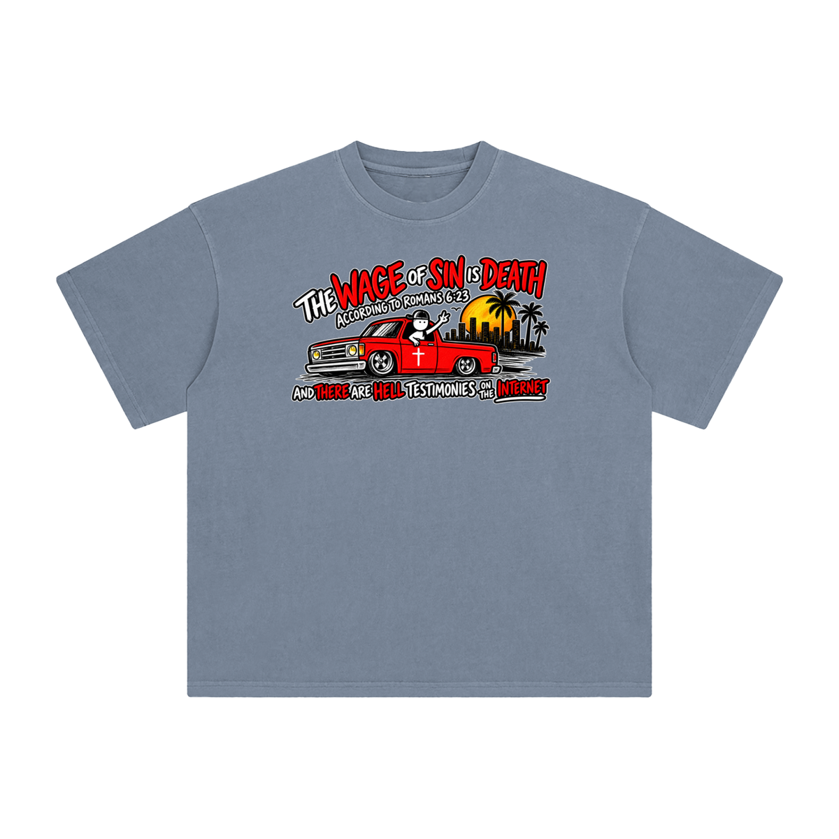 THE WAGE OF SINS IS DEATH ACCORDING TO ROMANS 6:23 AND THERE ARE HELL TESTIMONIES ON THE INTERNET T-Shirt