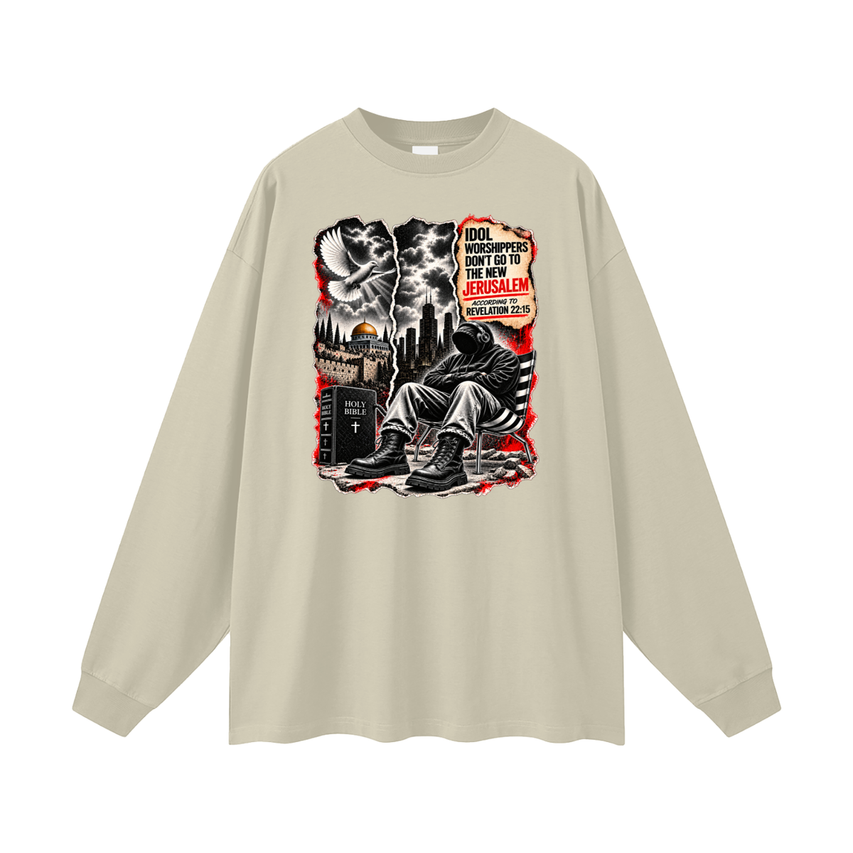 IDOL WORSHIPPERS DON'T GO TO NEW JERUSALEM ACCORDING TO REVELATION 22:15 Long Sleeve T-Shirt