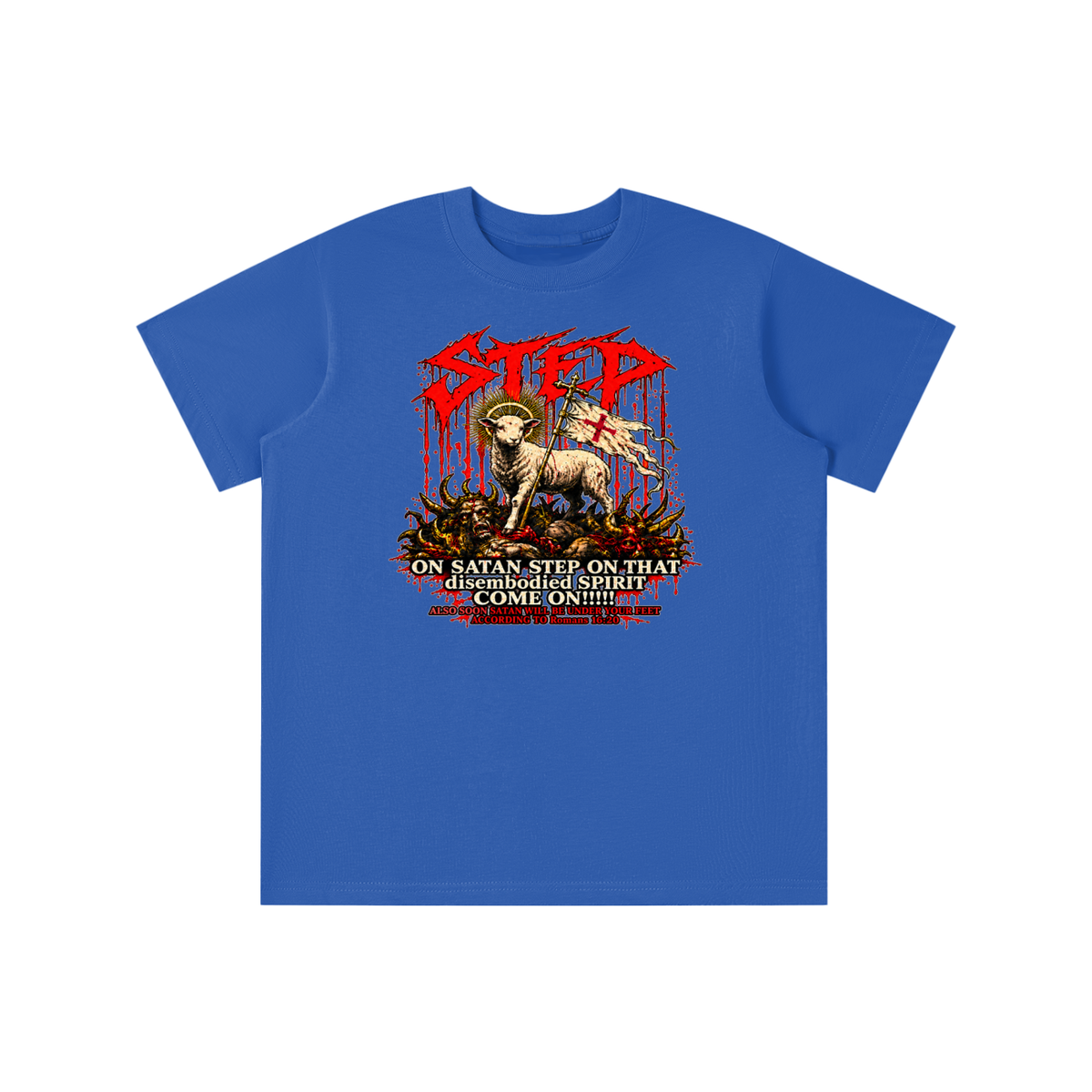 STEP ON SATAN STEP ON THAT disembodied SPIRIT COME ON!!!!! ALSO SOON SATAN WILL BE UNDER YOUR FEET ACCORDING TO Romans 16:20 youth T-shirt