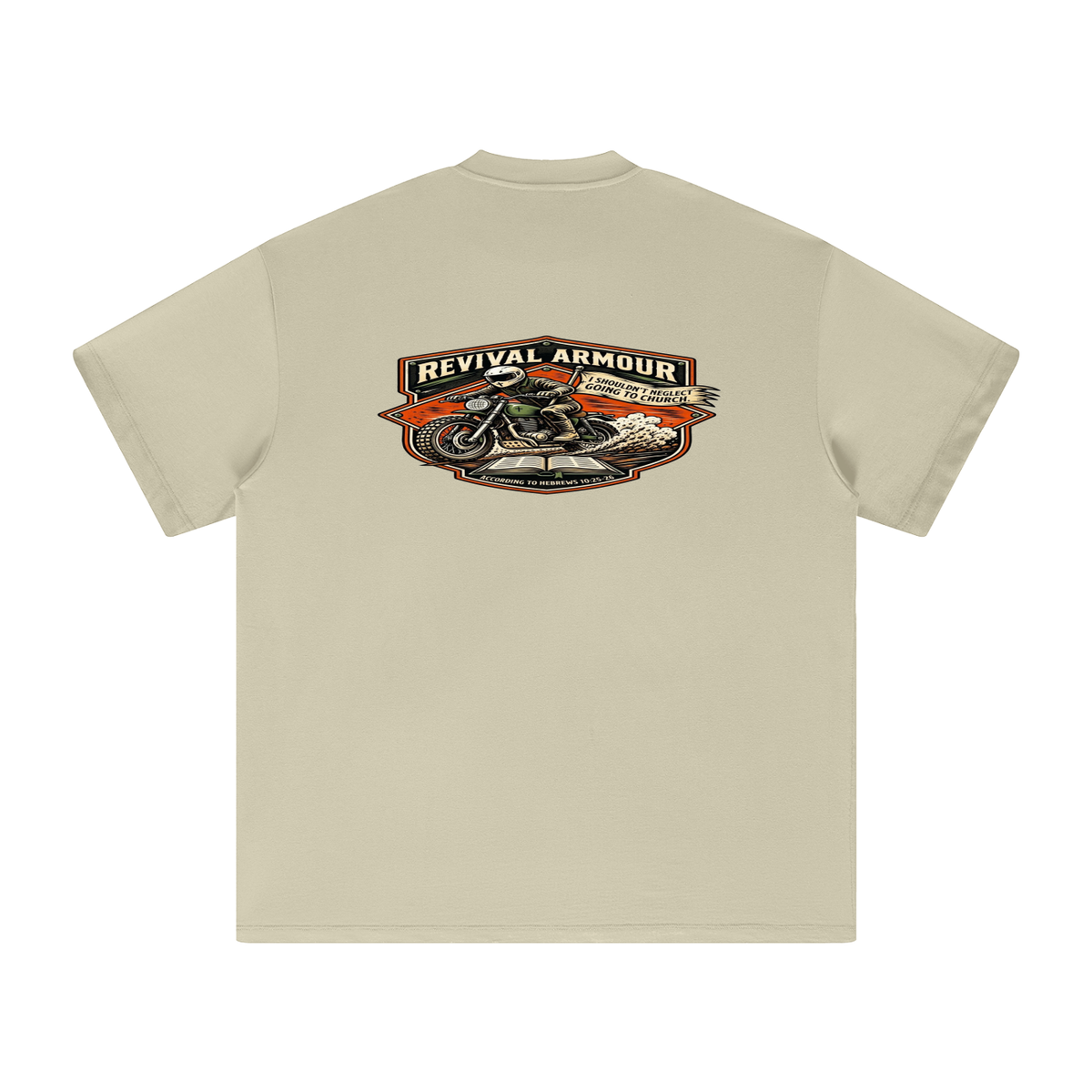 THE WAGE OF SIN IS DEATH REVIVAL ARMOUR I SHOULDN'T NEGLECT GOING TO CHURCH. ACCORDING TO HEBREWS 10:25-26 T-Shirt