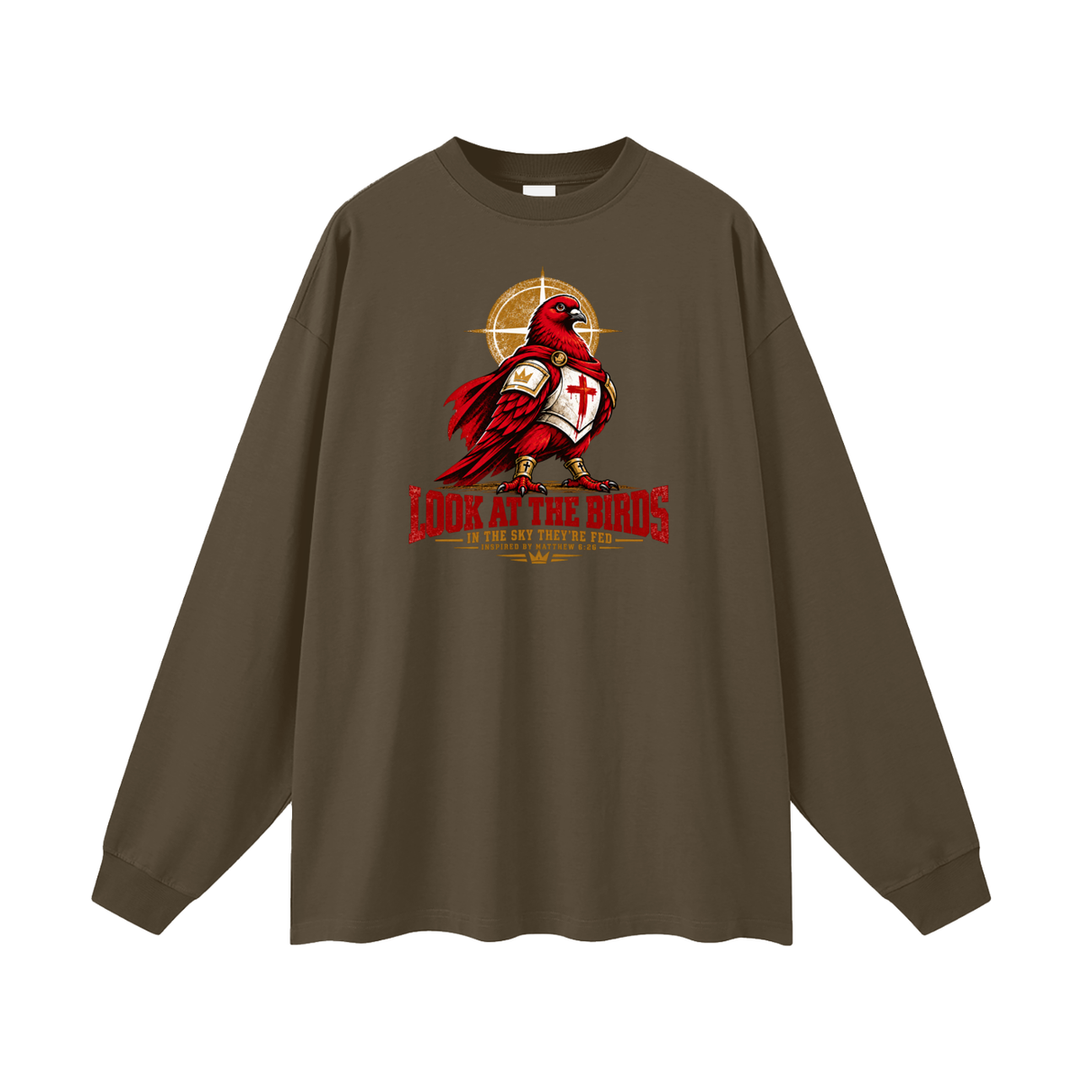 LOOK AT THE BIRDS IN THE SKY THEY'RE FED INSPIRED BY MATTHEW 6:26 Long Sleeve T-Shirt