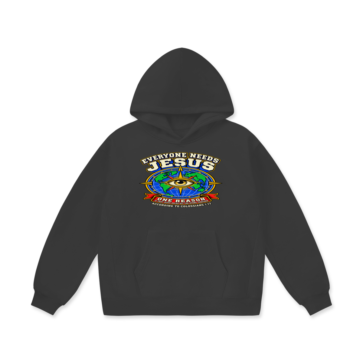 EVERYONE NEEDS JESUS ONE REASON IS THAT JESUS HOLDS ALL THE ATOMS TOGETHER ACCORDING TO COLOSSIANS 1:17 Hoodie