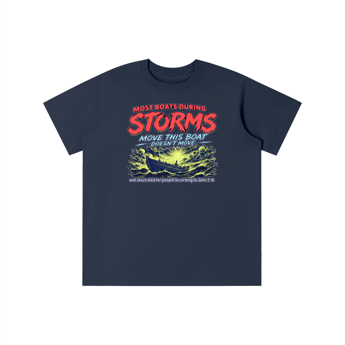 MOST BOATS DURING STORMS MOVE THIS BOAT DOESN'T MOVE and Jesus died for our people according to John 3:16 youth T-shirt