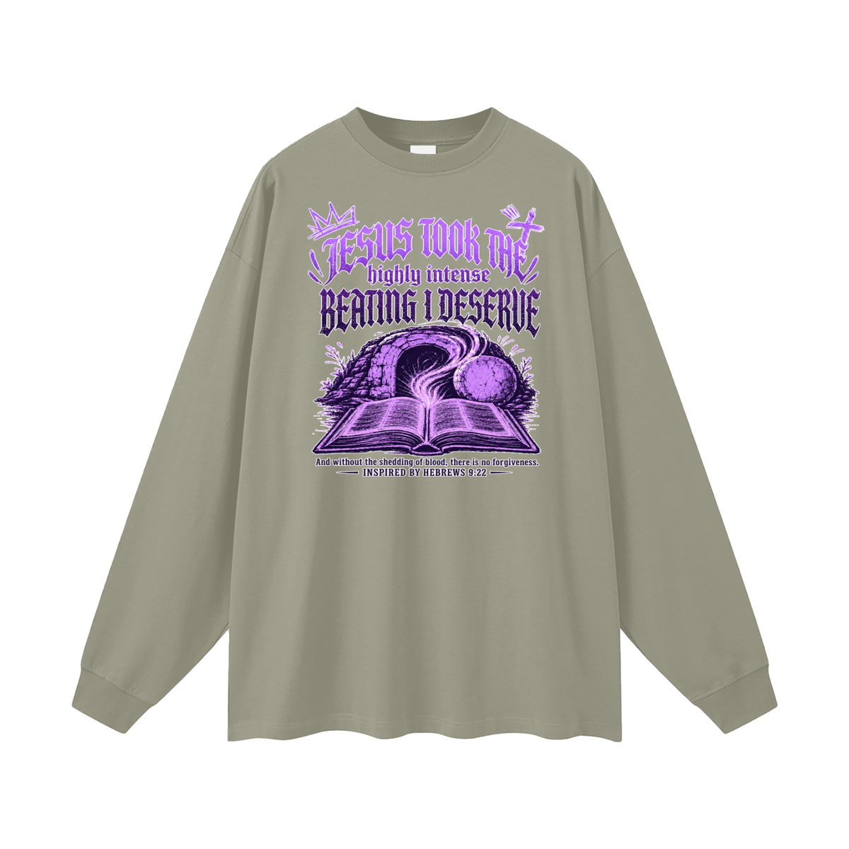 JESUS TOOK THE highly intense BEATING I DESERVE And without the shedding of blood, there is no forgiveness. INSPIRED BY HEBREWS 9:22 Long Sleeve T-Shirt
