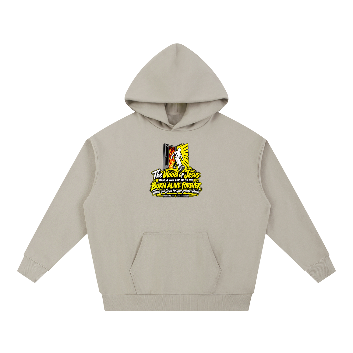 THE BLOOD OF JESUS MADE A WAY FOR ME TO NOT BURN ALIVE FOREVER THANK YOU JESUS FOR YOUR PRECIOUS BLOOD! (ROMANS 5:9 / 1 PETER 1:19) Hoodie