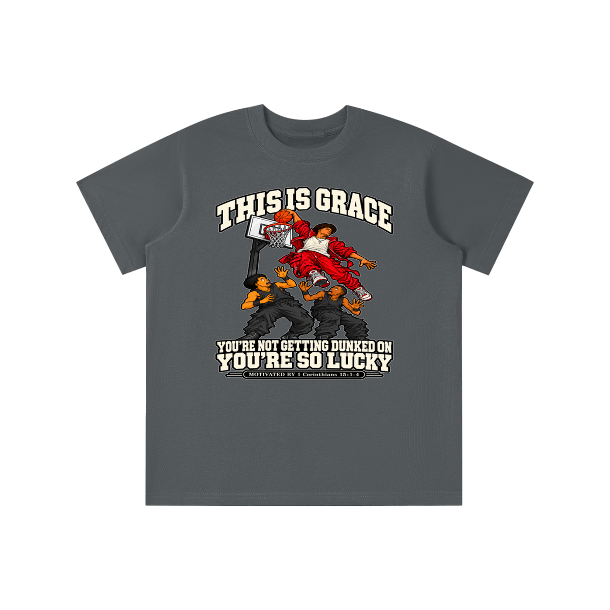 THIS IS GRACE YOU'RE NOT GETTING DUNKED ON YOU'RE SO LUCKY MOTIVATED BY 1 Corinthians 15:1-4 youth T-shirt