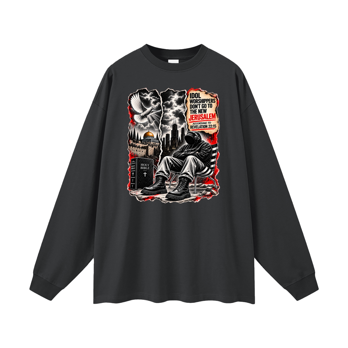 IDOL WORSHIPPERS DON'T GO TO NEW JERUSALEM ACCORDING TO REVELATION 22:15 Long Sleeve T-Shirt
