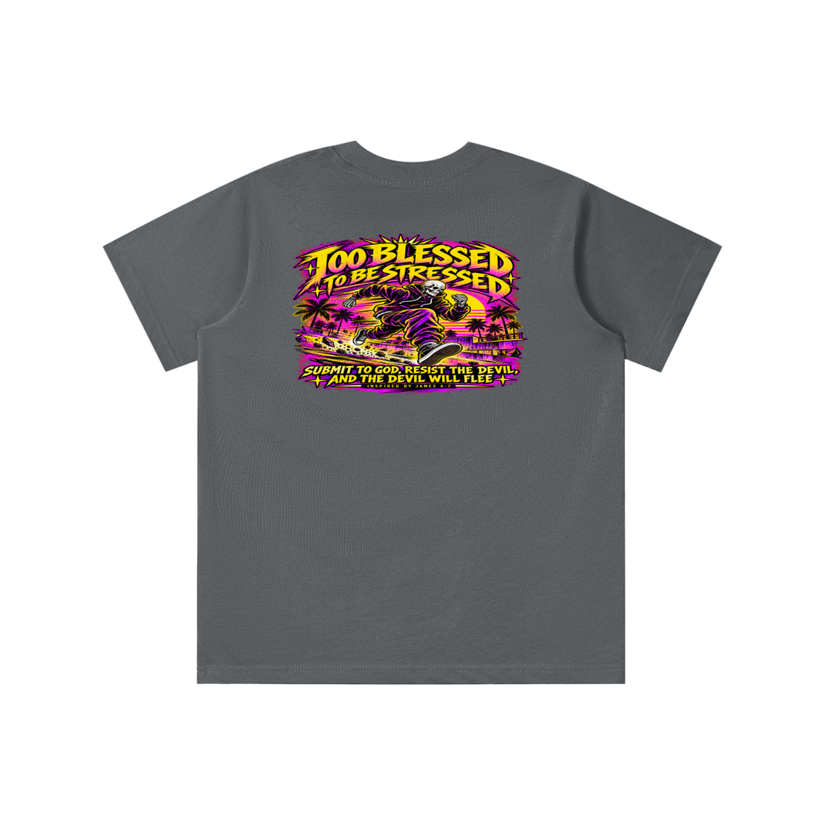 TOO BLESSED TO BE STRESSED SUMIT TO GOD, RESIST THE DEVIL, AND THE DEVIL WILL FLEE INSPIRED BY JAMES 4:7 T-shirt