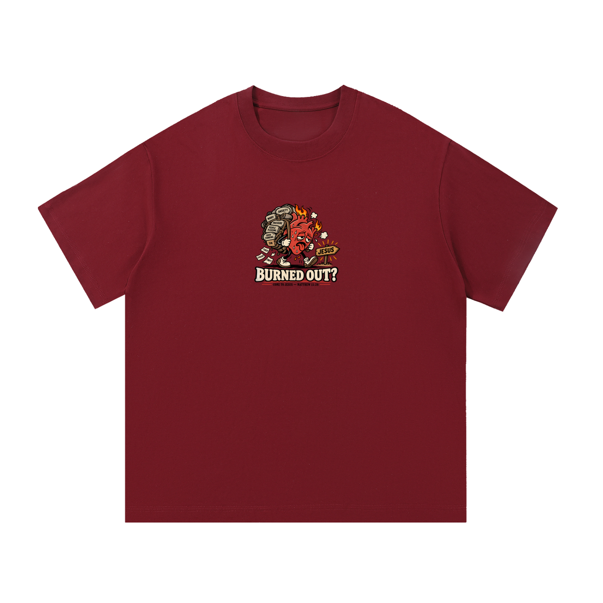 BURNED OUT? COME TO JESUS MATTHEW 11:28 T-Shirt