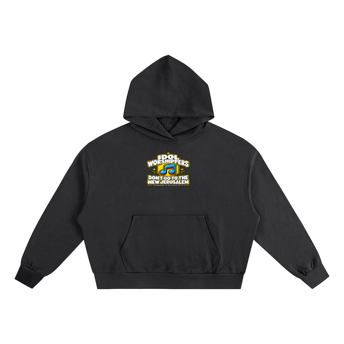 IDOL WORSHIPPERS DON'T GO TO THE NEW JERUSALEM ACCORDING TO Revelation 22:15 Hoodie