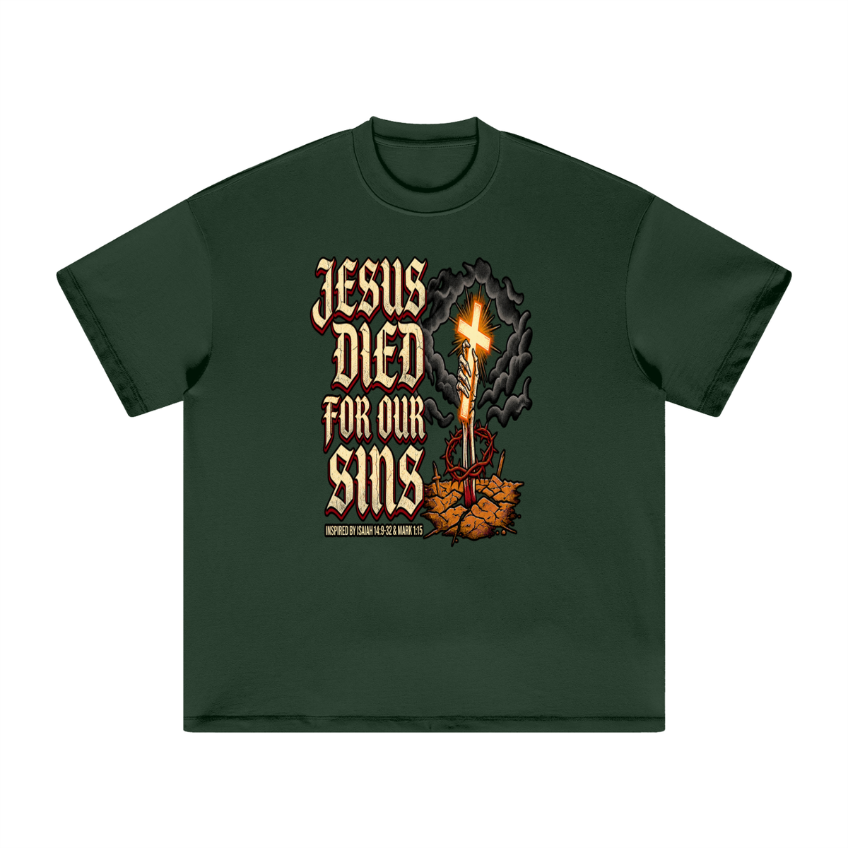 JESUS DIED FOR OUR SINS INSPIRED BY ISAIAH 14:9-32 & MARK 1:15 T-Shirt