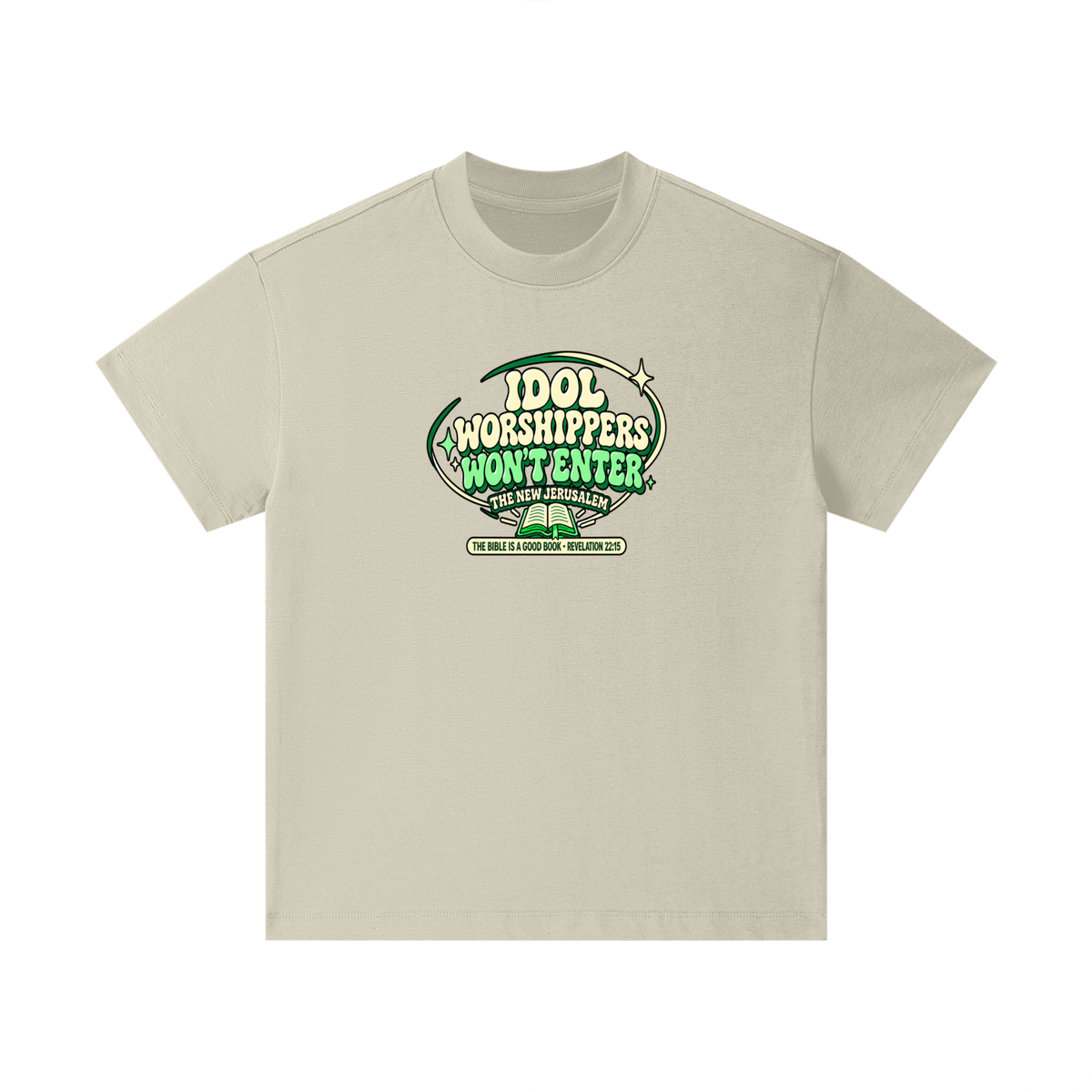 IDOL WORSHIPPERS WON'T ENTER THE NEW JERUSALEM THE BIBLE IS A GOOD BOOK . REVELATION 22:15 Kids T-Shirt