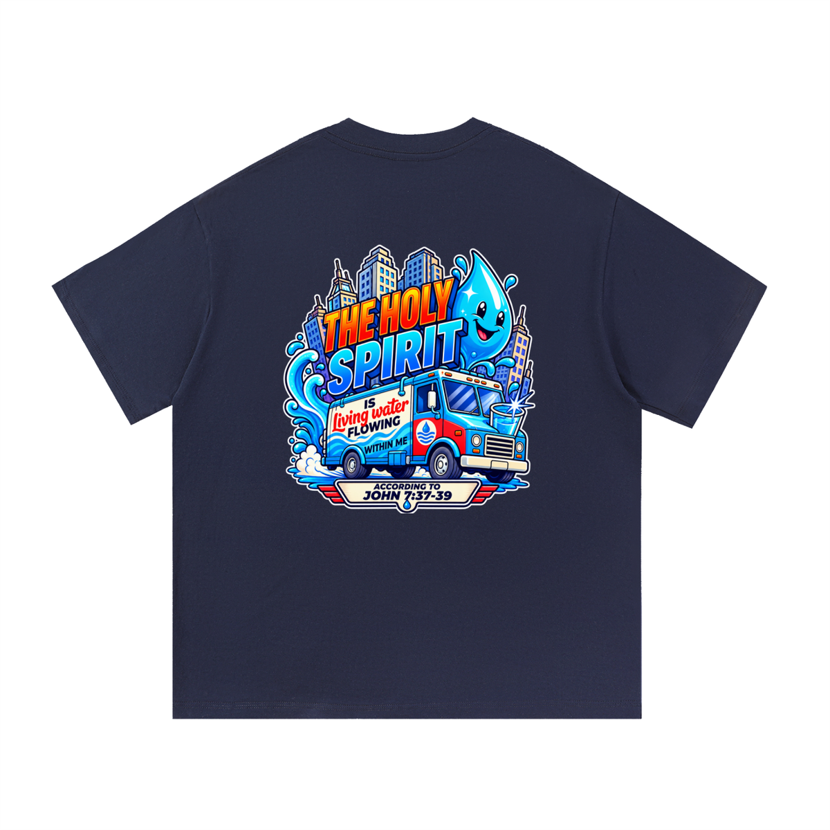 THE HOLY SPIRIT IS LIVING WATER FLOWING WITHIN ME ACCORDING TO JOHN 7:37-39 T-Shirt