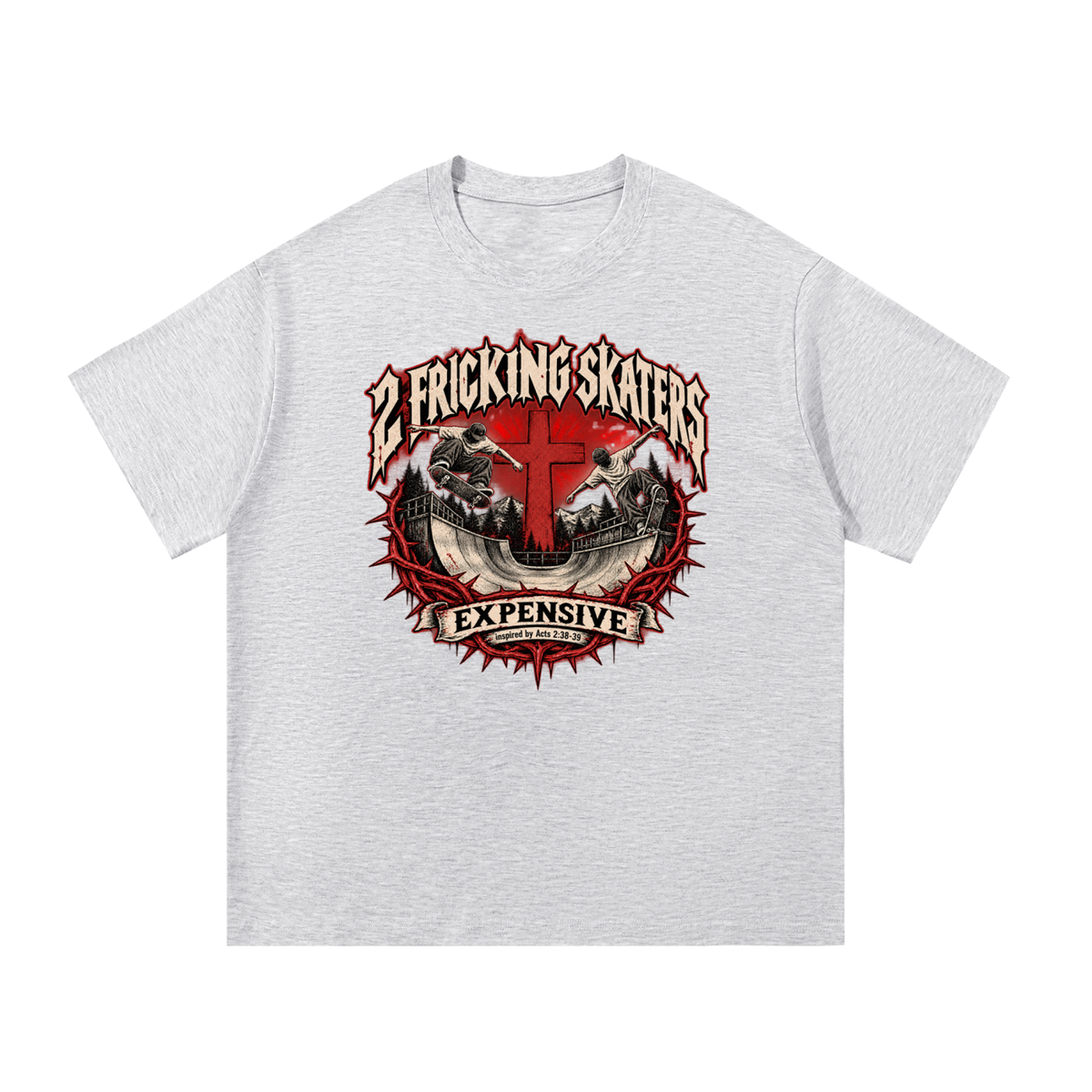 2 FRICKING SKATERS EXPENSIVE inspired by Acts 2:38-39 T-Shirt