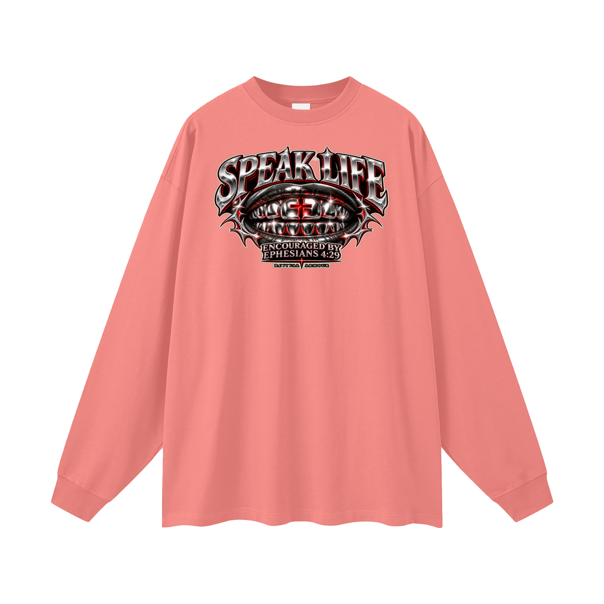SPEAK LIFE ENCOURAGED BY EPHESIANS 4:29 Long Sleeve T-Shirt