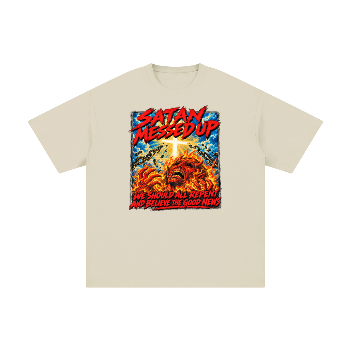 SATAN MESSED UP WE SHOULD ALL REPENT AND BELIEVE THE GOOD NEWS T-Shirt
