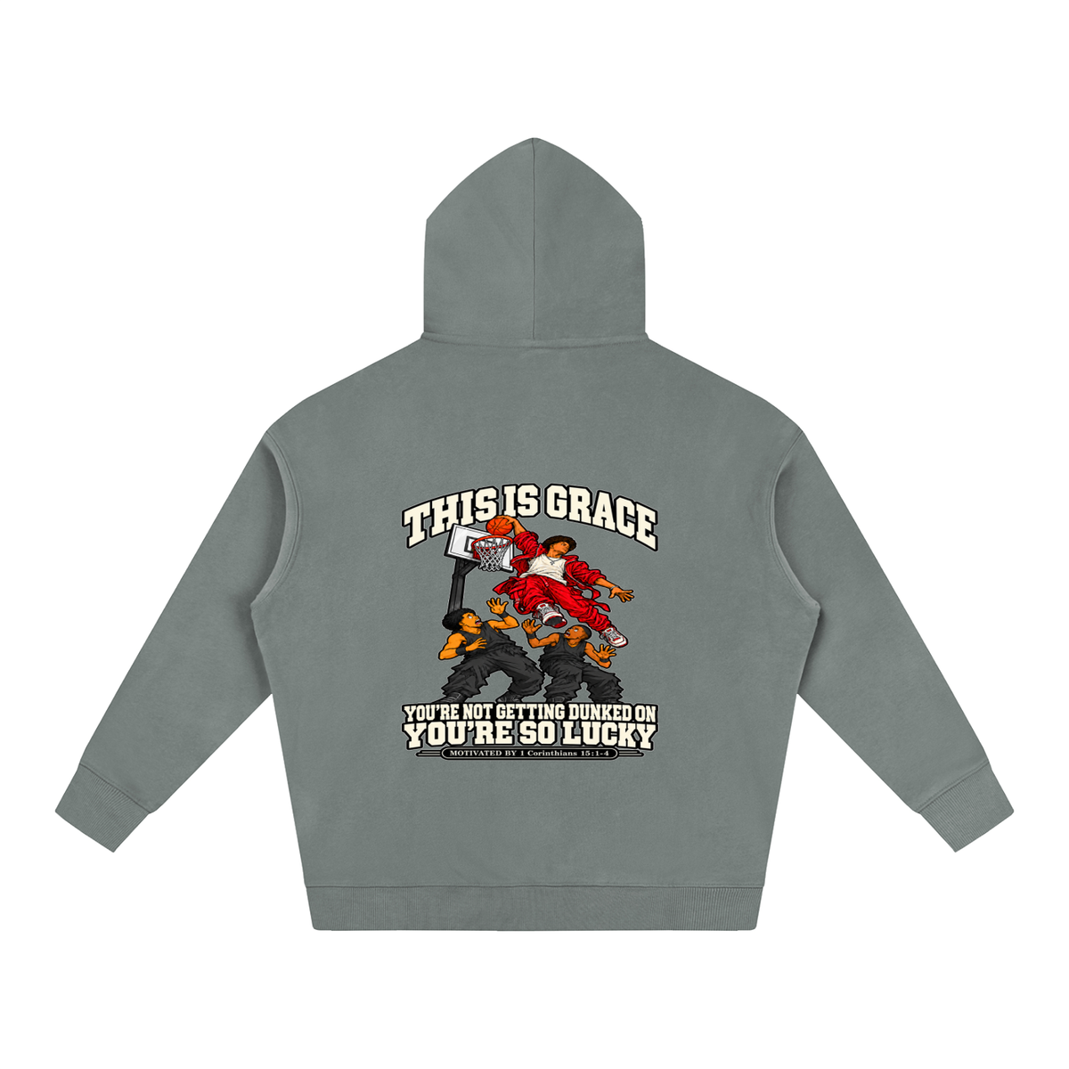 THIS IS GRACE YOU'RE NOT GETTING DUNKED ON YOU'RE SO LUCKY MOTIVATED BY 1 Corinthians 15:1-4 Hoodie