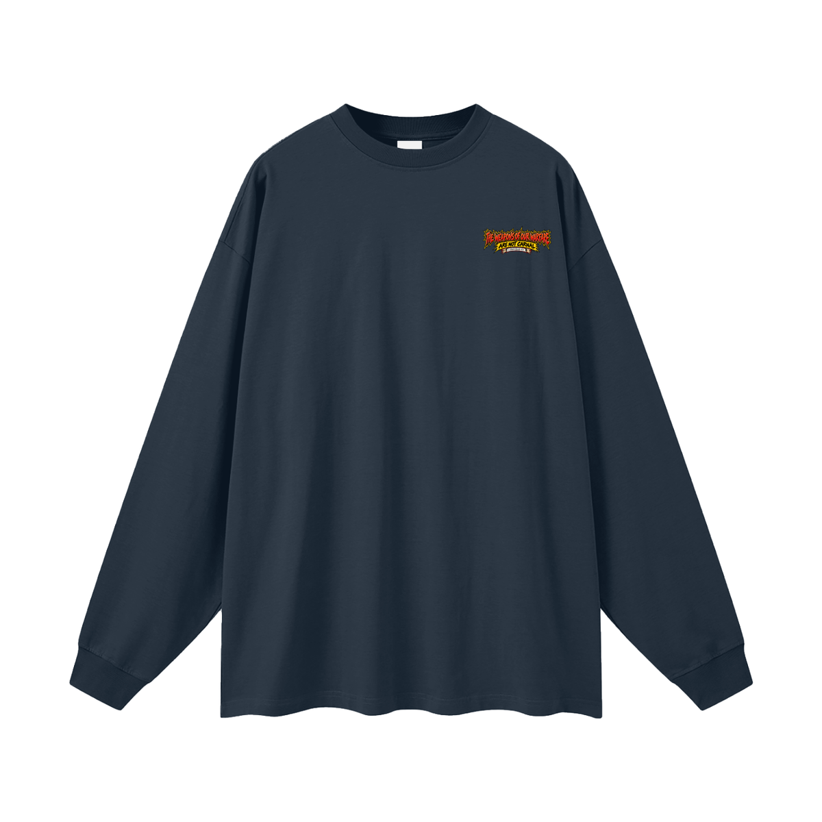 THE WEAPONS OF OUR WAREFARE ARE NOT CARNAL (2 CORINTHIANS 10:4) Long Sleeve T-Shirt