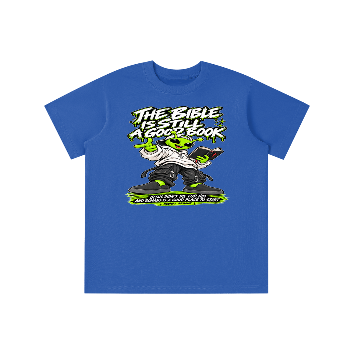 THE BIBLE IS STILL A GOOD BOOK JESUS DIDN'T DIE FOR HIM AND ROMANS IS A GOOD PLACE TO START youth T-shirt