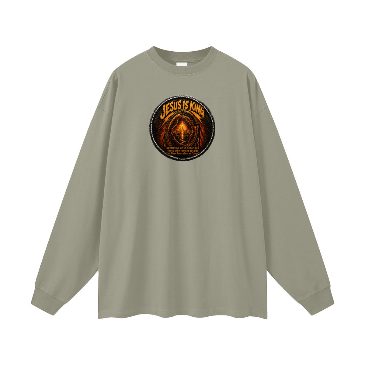 Jesus is king Revelation 22:15 describes those who remain outside the new Jerusalem as "dogs" Long Sleeve T-Shirt