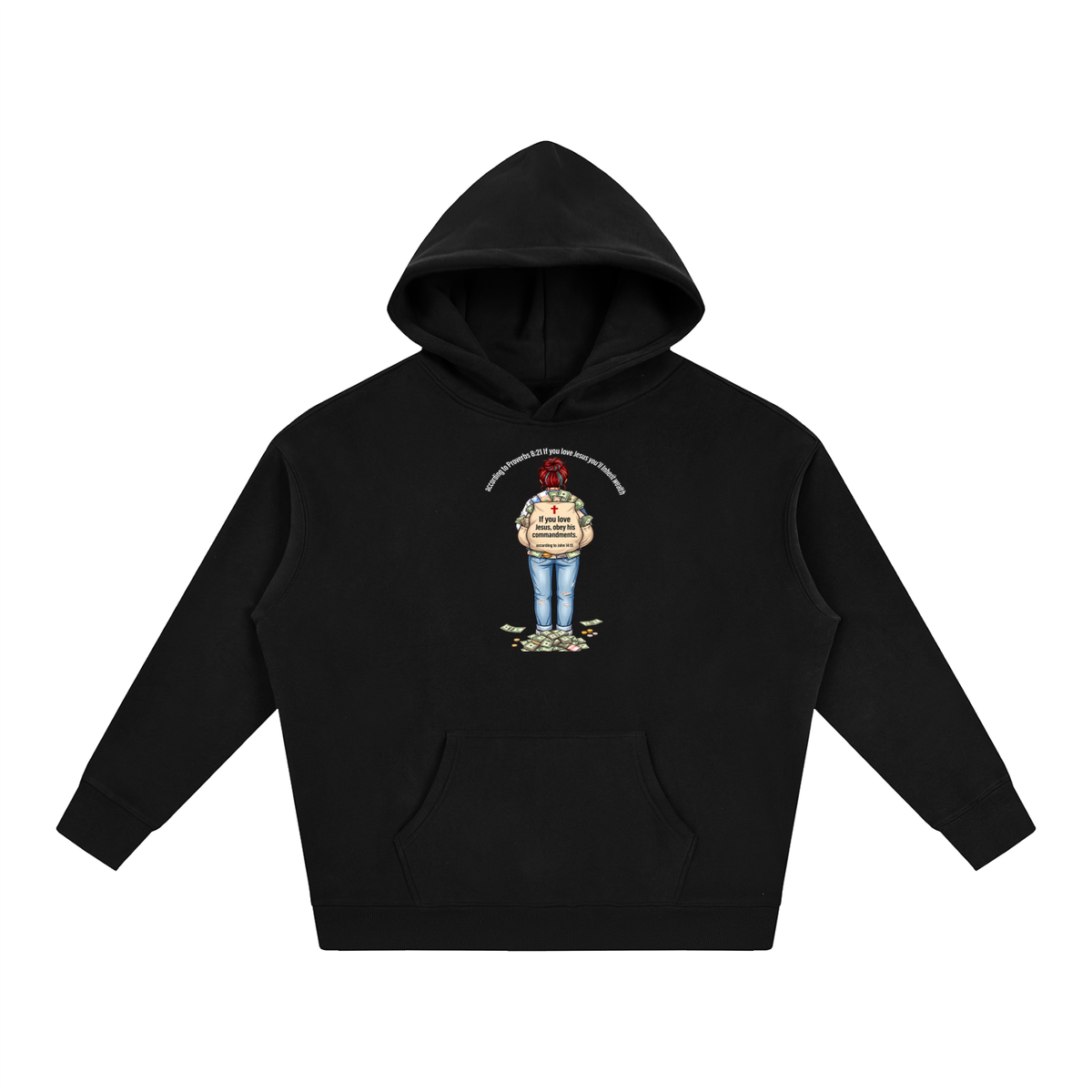according to Proverbs 8:21 If you love Jesus you'll Inherit wealth If you love Jesus, obey his commandments according to John 14:15 Hoodie