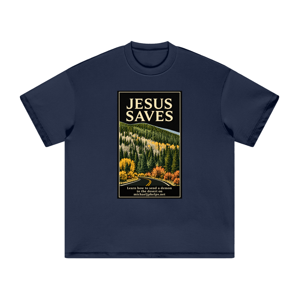 JESUS SAVES Learn how to send a demon to the desert on michaeljphelps.net T-Shirt