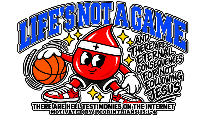 LIFE'S NOT A GAME AND THERE ARE ETERNAL CONSEQUENCES FOR NOT FOLLOWING JESUS THERE ARE HELL TESTIMONIES ON THE INTERNET MOTIVATED BY 1 Corinthians 15:1-4 T-Shirt