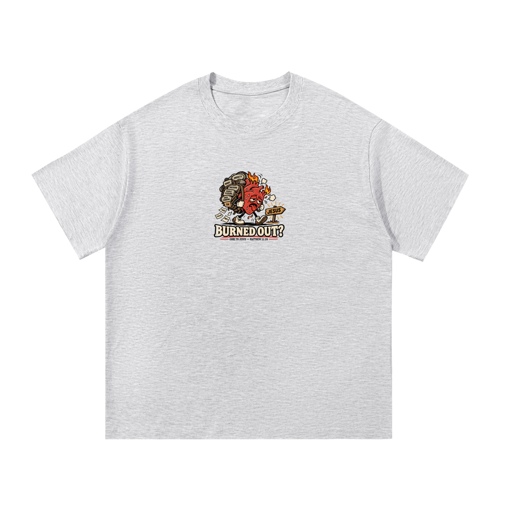 BURNED OUT? COME TO JESUS MATTHEW 11:28 T-Shirt