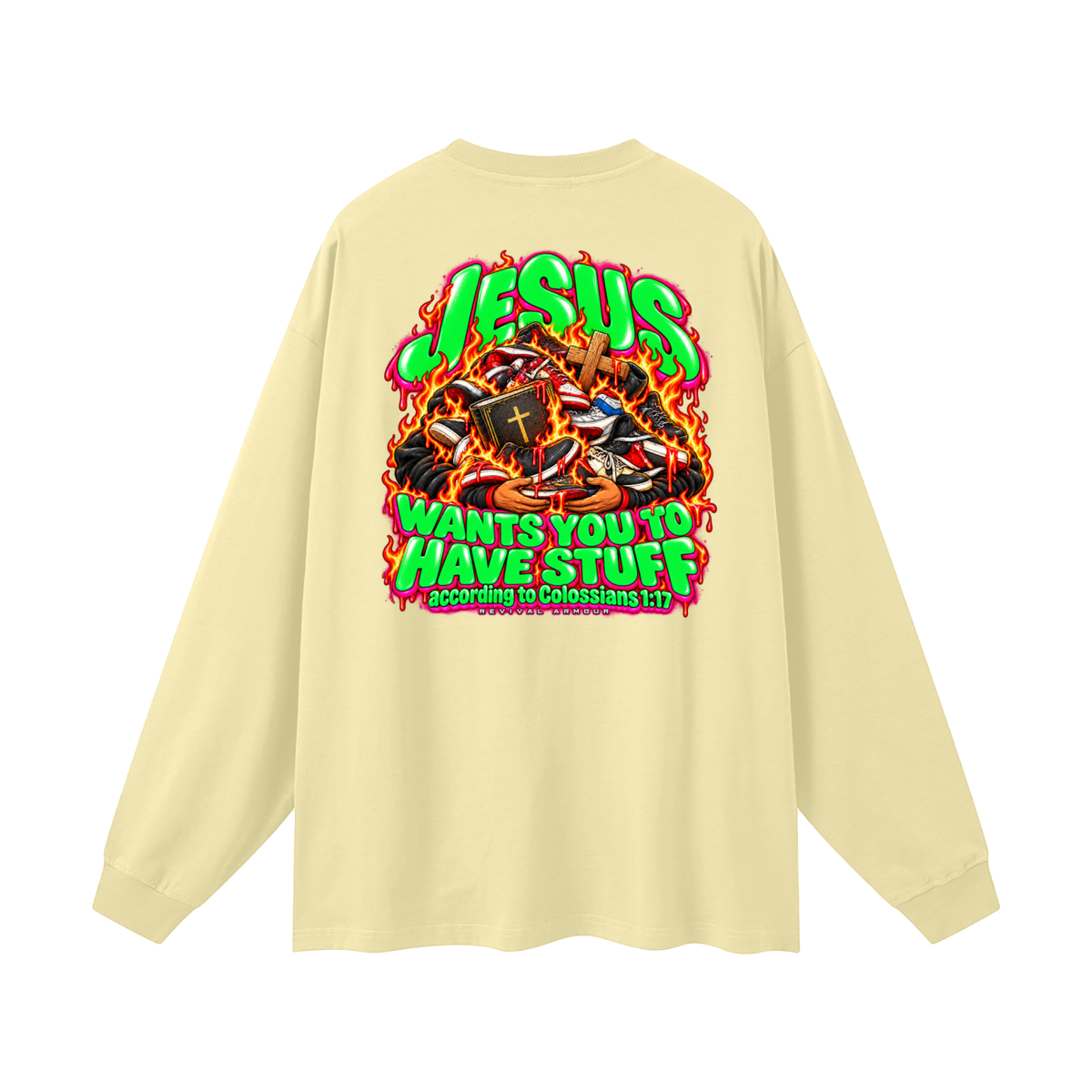 JESUS WANTS YOU TO HAVE STUFF according to COLLISIANS 1:17 Long Sleeve T-Shirt