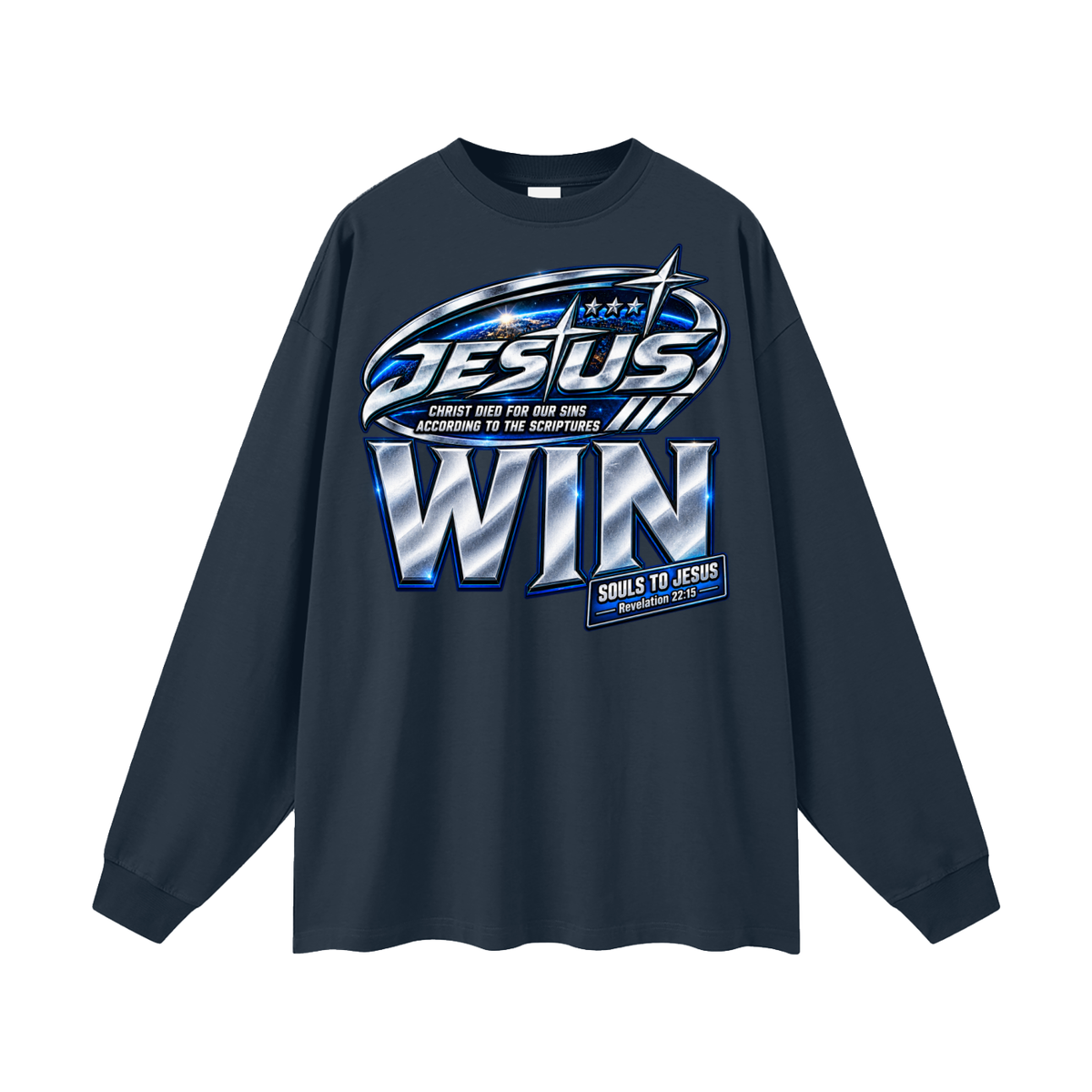 Jesus Christ died for out sins according to the scriptures Win souls to Jesus Long Sleeve T-Shirt