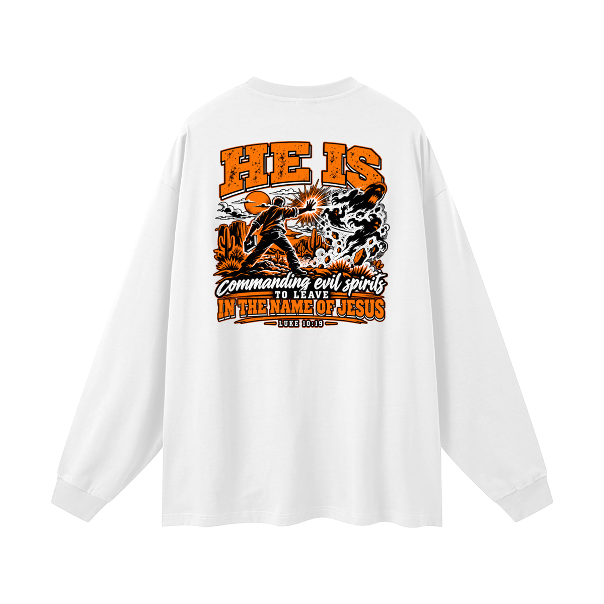 THE WEAPONS OF OUR WARFARE ARE NOT CARNAL HE IS COMMANDING EVIL SPIRITS TO LEAVE IN THE NAME OF JESUS - LUKE 10:19 - Long Sleeve T-Shirt