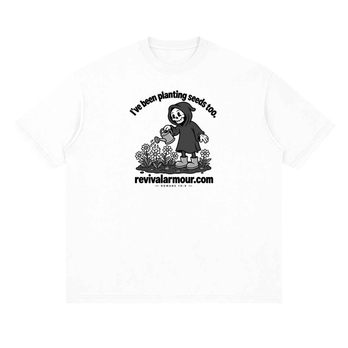 I've been planting seeds too. revivalrarmour.com ROMANS 10:9 T-Shirt