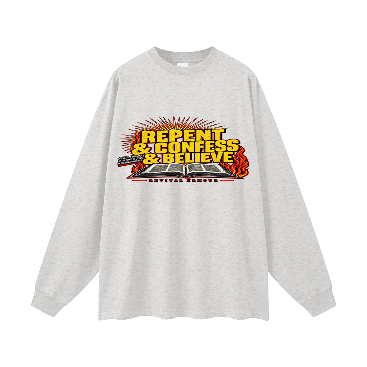 REPENT & CONFESS & BELIEVE Long Sleeve T-Shirt