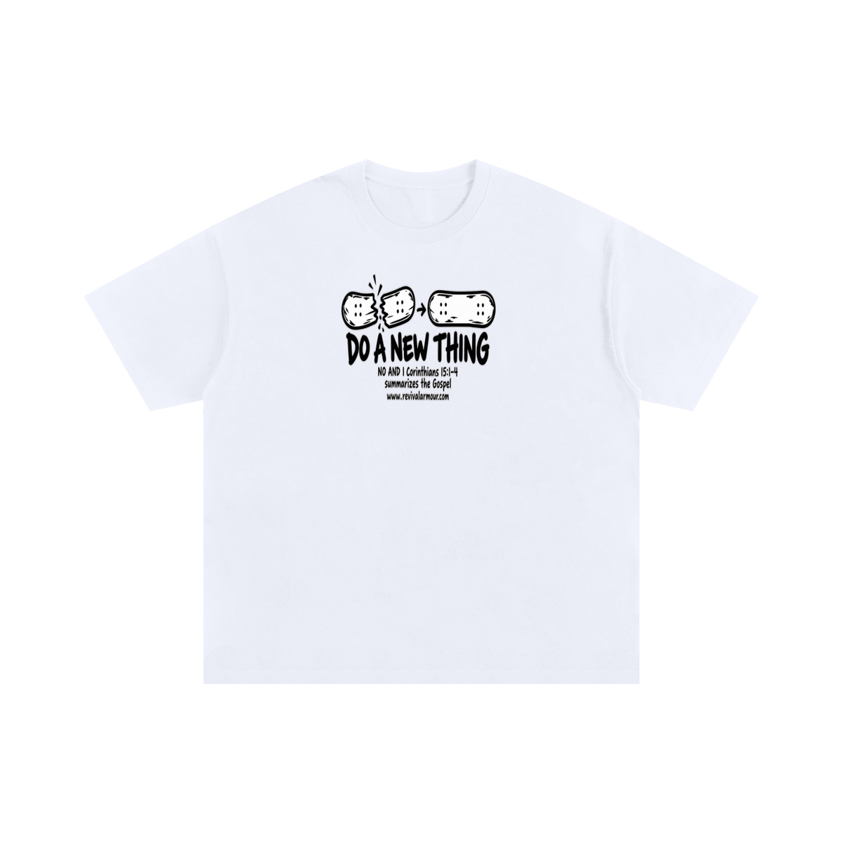 DO A NEW THING NO AND 1 Corinthians 15:1-4 summarizes the Gospel T-Shirt