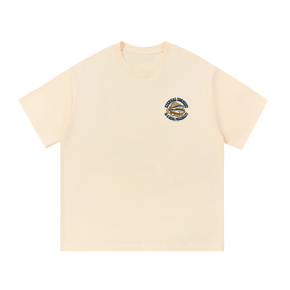 ETERNAL TORMENT IS A REAL POSSIBILITY T-Shirt