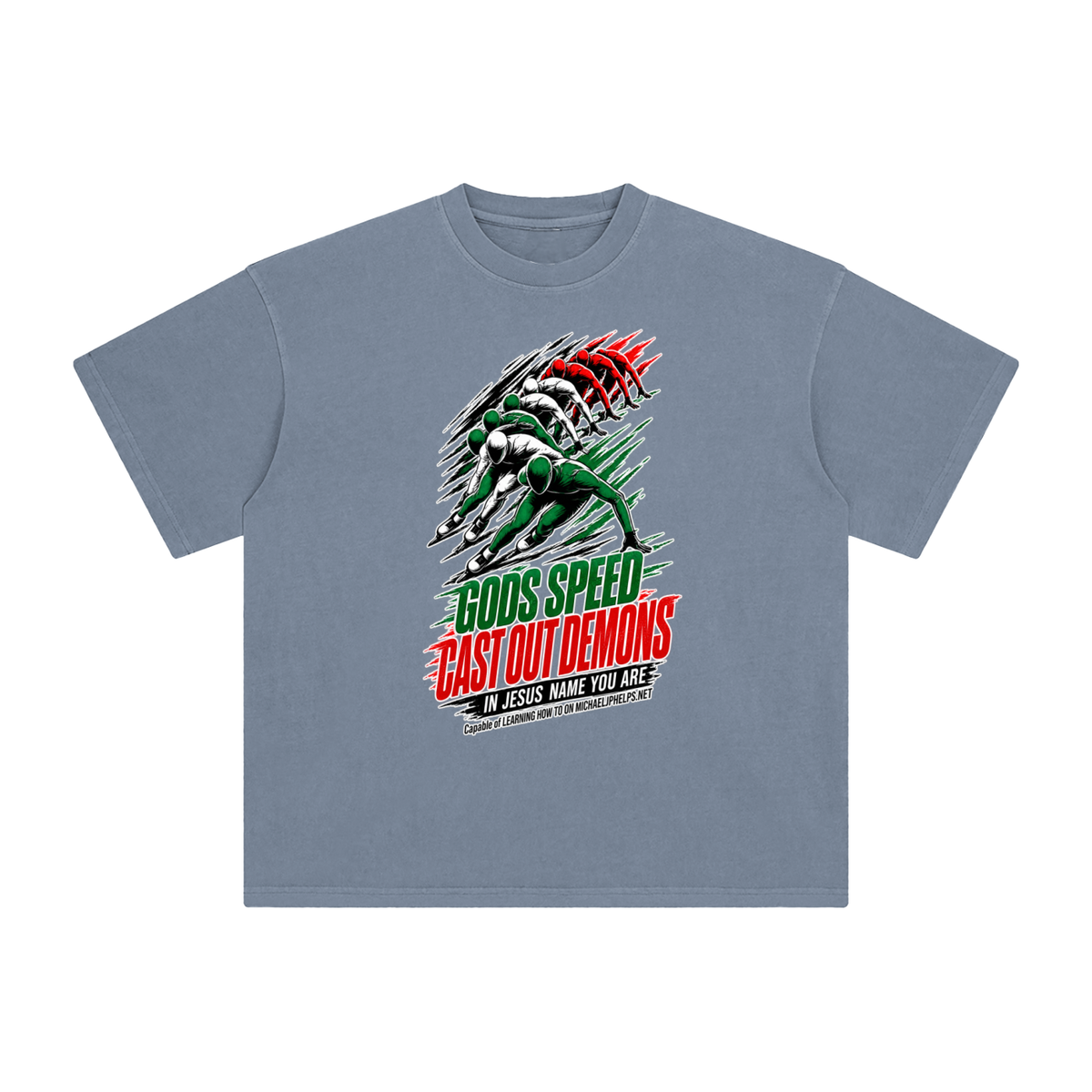 GODS SPEED CAST OUT DEMONS IN JESUS NAME YOU ARE Capable of LEARNING HOW TO ON MICHAELJPHELPS.NET T-Shirt
