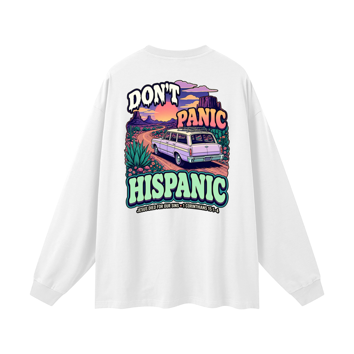 DON'T PANIC HISPANIC JESUS DIED FOR OUR SINS . 1 CORTHIANS 15:1-4 Long Sleeve T-Shirt