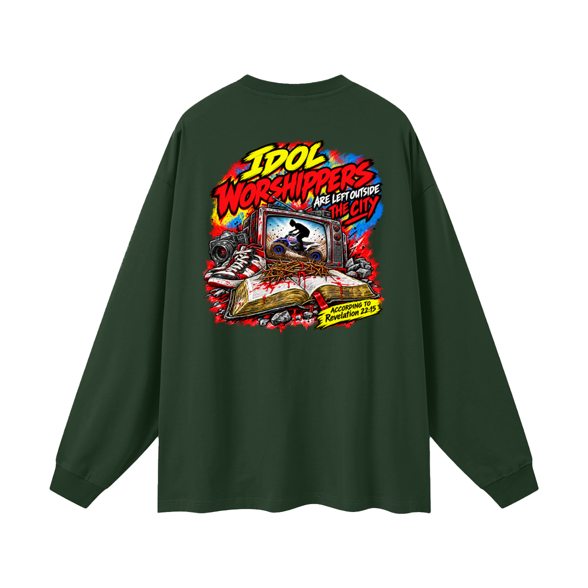 IDOL WORSHIPPERS ARE LEFT OUTSIDE THE CITY ACCORDING TO Revelation 22:15 Long Sleeve T-Shirt