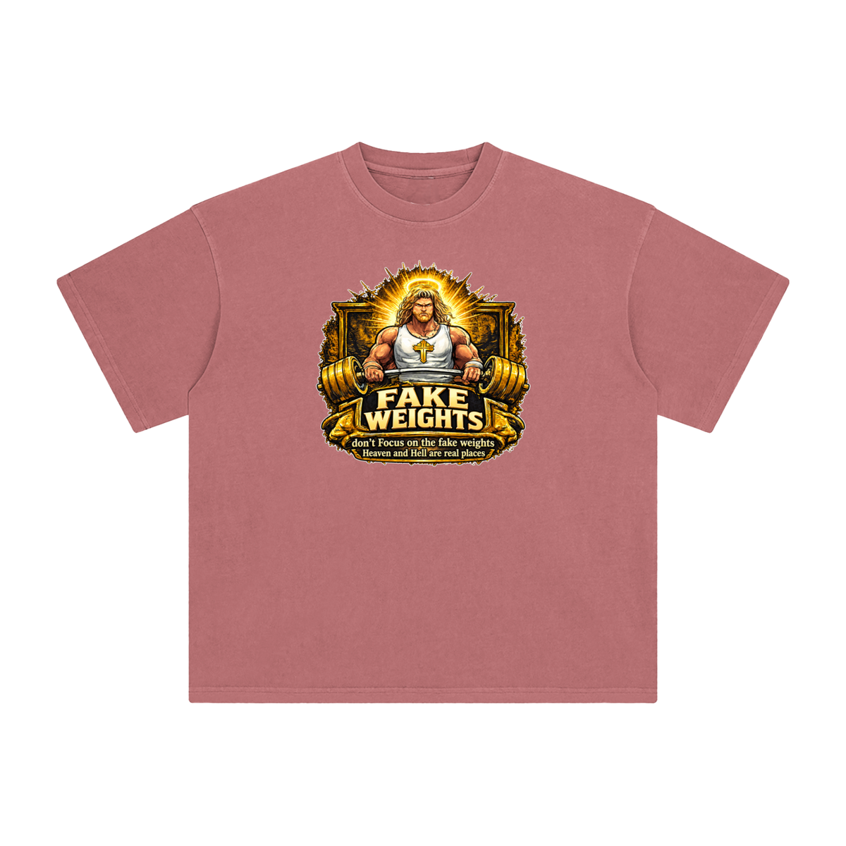 FAKE WEIGHTS don't Focus on the fake weights Heaven and Hell are real places T-Shirt